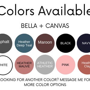 May include: Color chart showing available colors for Bella + Canvas t-shirts. Colors include Asphalt, Heather Deep Teal, Maroon, Black, Navy, White, Heather Mauve, Athletic Heather, Pink, and Heather Clay.