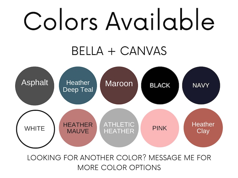 May include: Color chart showing available colors for Bella + Canvas t-shirts. Colors include Asphalt, Heather Deep Teal, Maroon, Black, Navy, White, Heather Mauve, Athletic Heather, Pink, and Heather Clay.