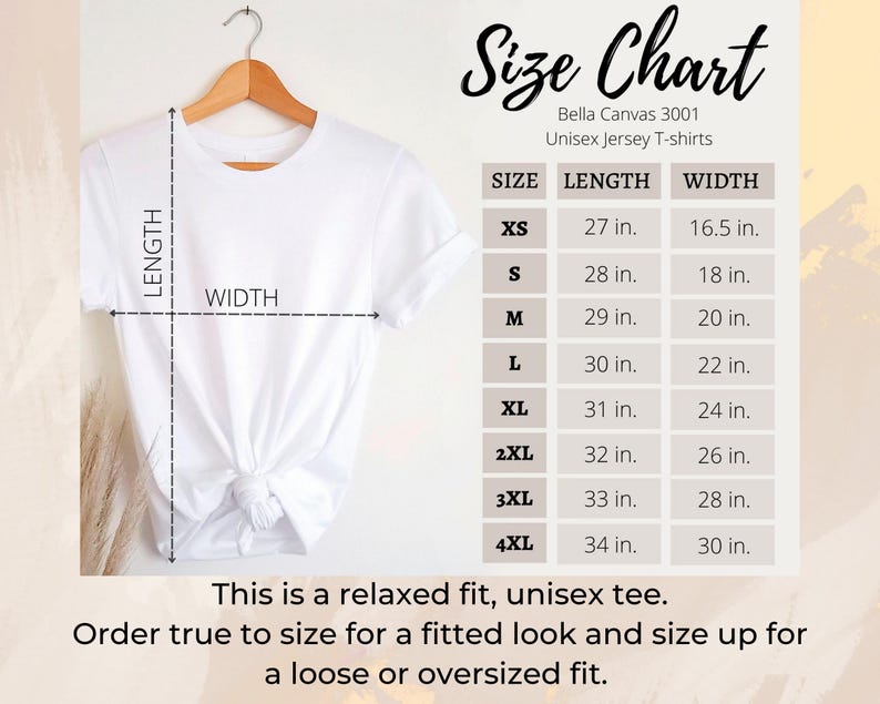 May include: Size chart for unisex t-shirts, showing measurements in inches for length and width. Sizes range from XS to 4XL. Bella Canvas 3001 Unisex Jersey T-shirts. This is a relaxed fit, unisex tee. Order true to size for a fitted look and size up for a loose or oversized fit.