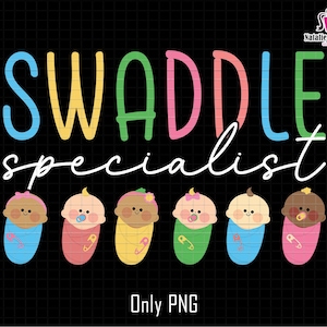 Swaddle Specialist Png, Labor And Delivery Png, NICU Nurse Png, Neonatal ICU Nurse, Mom Life Png, Mother Baby Nurse Png, Mother&#39;s Day Png