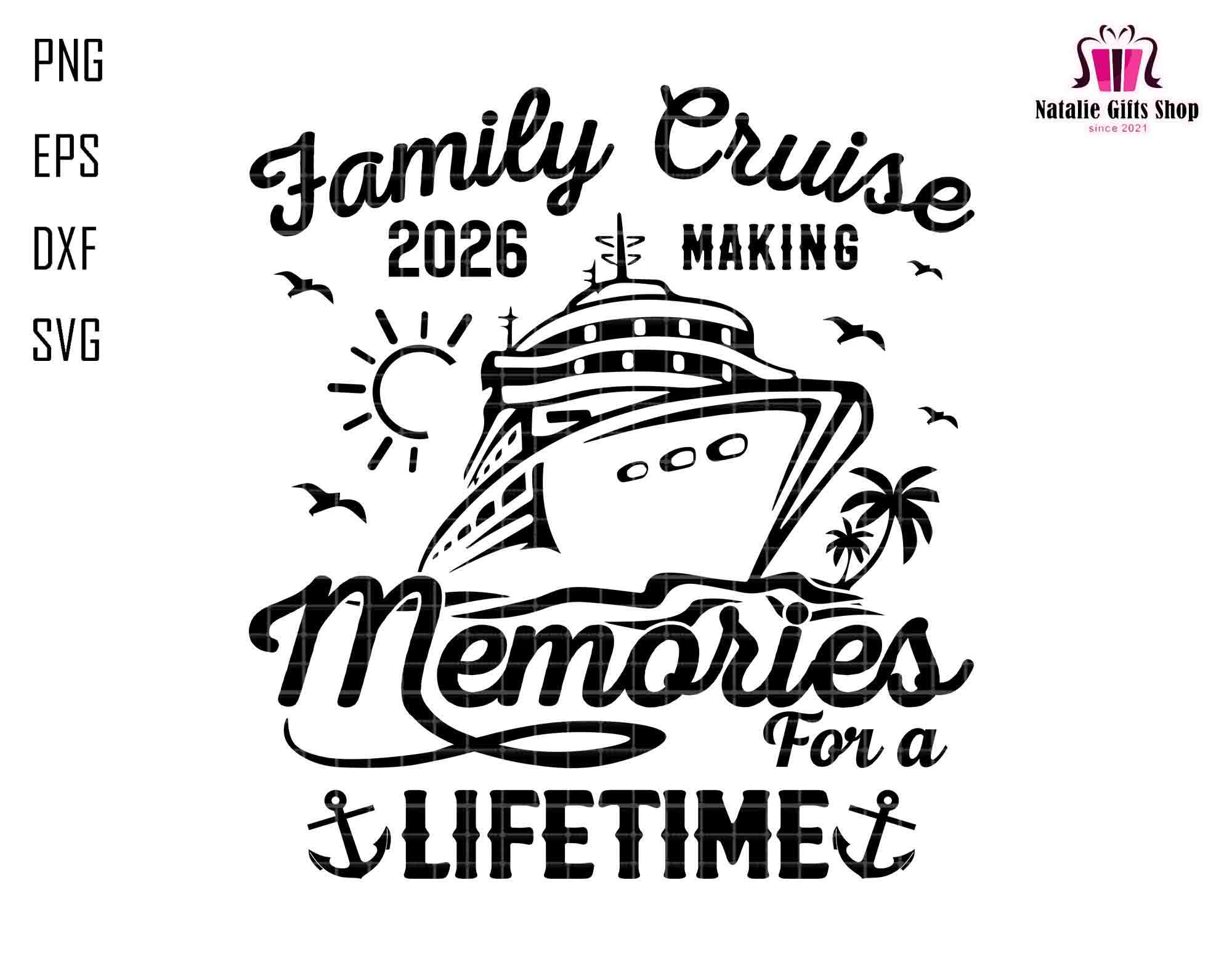 Family Cruise 2026 Svg, Making Memories for A Lifetime Svg, Family ...