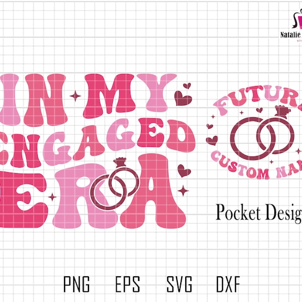 Personalized In My Engaged Era Svg, Custom Valentines Day Svg, In My Bride Era, Fiance, Bachelorette Party Svg, Engagement Gift, Engaged Era