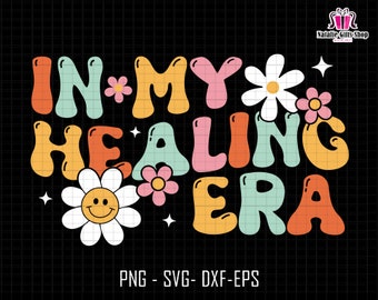 In My Healing Era SVG, Mental Health Matter Awareness SVG, Selbstpflege SVG, Therapie SVG, Healing Girl SVG, inspirierende Zitate, Angst SVG