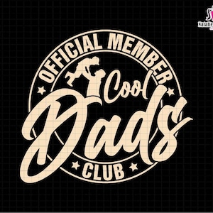 Father Day Svg, Official Member Cool Dads Club, Funny Dad svg, Cool Dad Svg, Best Dad Svg, The Legend Dad Svg, Gift for Dad, Dad and Son Svg
