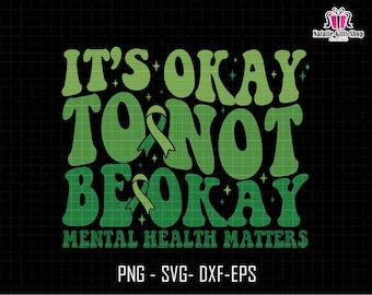 It's Okay To Not Be Okay Svg, You Matter Svg, Mental Health Awareness Svg, Motivational Svg, Positive Quotes, Inspirational Svg, Self Love