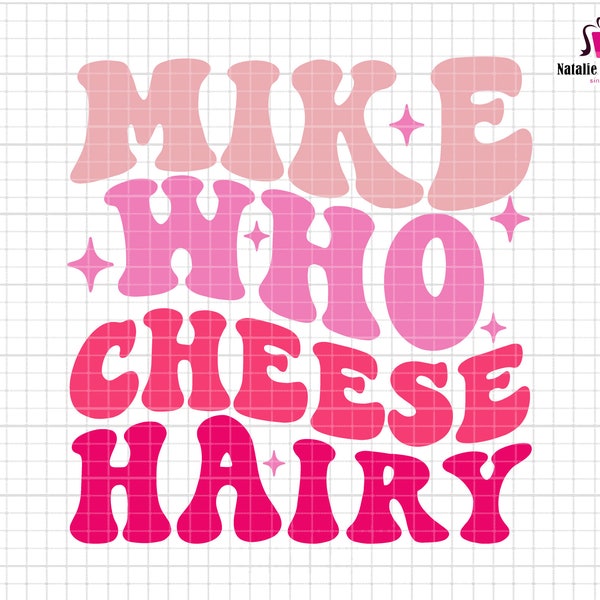 Mike Who Käse behaarte SVG, lustige Meme sarkastische SVG, lustiges Geschenk für Freund svg, lustiges Geschenk für Freund svg, rosa Design svg, trendige Zitate