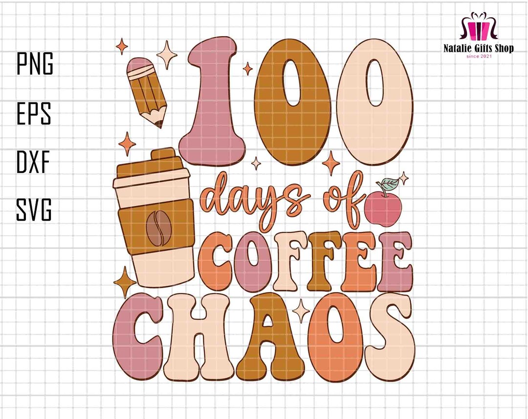 100 Days of Coffee Chaos Svg, 100 Days of School Coffee Lover Svg