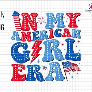 May include: Red, white, and blue graphic with the text "In My American Girl Era" in a bold, playful font. The graphic features stars, fireworks, a lightning bolt, and an American flag.