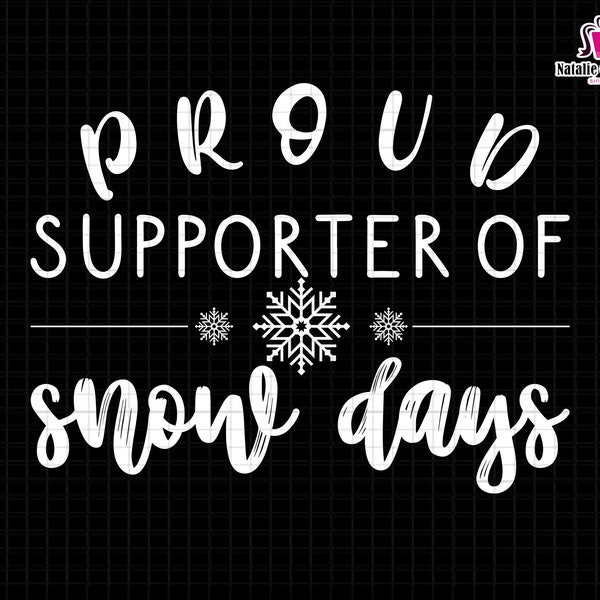 Proud Supporter Of Snow Days Svg, Christmas Day Svg, Christmas Shirt, Trendy Christmas Quotes, Teacher Snow Day Svg, Winter Teacher Shirts