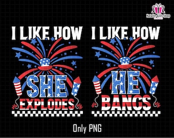 Ich mag, wie sie explodiert Png, ich mag, wie er knallt Png, Paar-Shirt 4. Juli Png, Feuerwerk Png, US-Flagge Png, Rot, Weiß, Blau