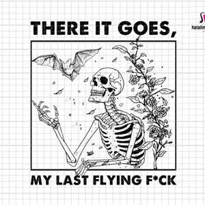 There It Goes, My Last F*ck Halloween Svg, Trendy Halloween Svg, Funny Halloween Svg, Skeleton Svg, Halloween Shirt Svg, Spooky Season Svg