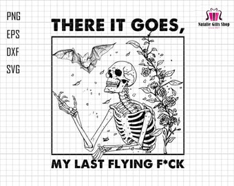 There It Goes, My Last F*ck Halloween Svg, Trendy Halloween Svg, Funny Halloween Svg, Skeleton Svg, Halloween Shirt Svg, Spooky Season Svg