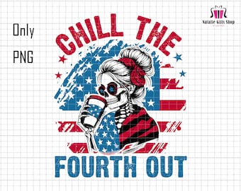 Chill The Fourth Out Png, Born Free Png, 4th of july Png, Funny Skeleton 4th Of July Png, Patriotic Png, Independence Day, American flag Png