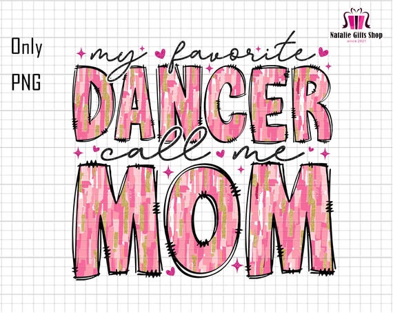 My Favorite Dancer Call Me Mom Png, Happy Mother's Day Png, Trendy Mom Png, Gift For Mama, Dance Life Png, Ballet Dancer, Pink Brushstroke