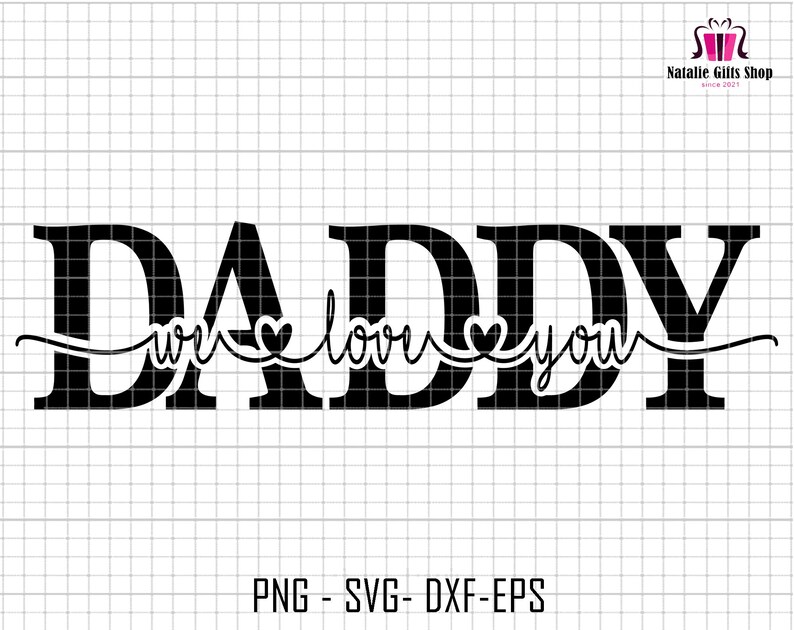 Daddy We Love You Svg, Dad Silhouette Svg, Father's Day Svg, Gift for ...