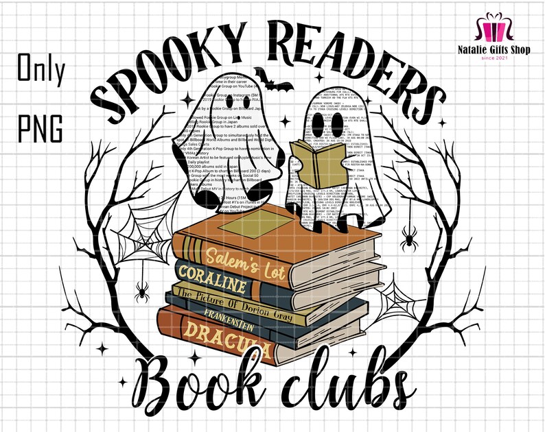May include: A black and white illustration of two ghosts reading books. The ghosts are sitting on a stack of books with titles like "Salem's Lot", "Coraline", "The Picture of Dorian Gray", "Frankenstein", and "Dracula". The text "Spooky Readers Book Clubs" is written below the books.