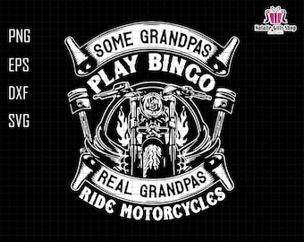 May include: Black and white graphic design featuring a motorcycle with flames and the text "Some Grandpas Play Bingo Real Grandpas Ride Motorcycles".