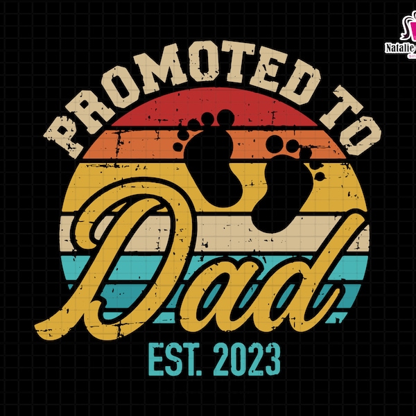 Promoted to Daddy Est 20230 Svg, Baby Announcement Svg, Daddy Est 2023 Svg, New Daddy Svg, Fathers Day Svg, Dad Gift Svg, Vintage Dad Svg