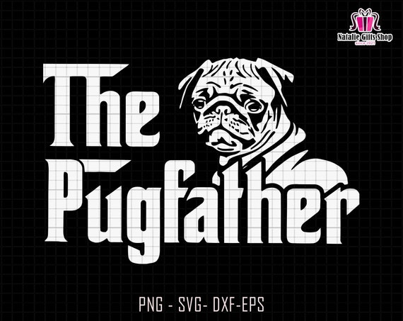 The Pugfather Svg, Pug Svg, Pug Dad Svg, Pug Lover Svg, Father's