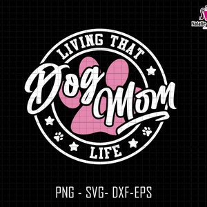 Leben, dass Hund Mama Live-Svg, Hund Mama SVG, Hund Mama SVG, Mama Sublimation-Svg-Png, Muttertag-Svg, Geschenk für Mama, Hundepfoten-Svg, Hundeliebhaber-Sv