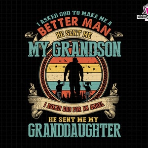 I Asked God To Make Me A Better Man Svg, My Grandson Svg, My Granddaughter Svg, Grandparents Saying Svg, Gift For Grandpa, Father Day Svg
