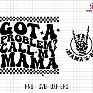 Got A Problem Call My Mama Svg, Mama&#39;s Boy Svg, Wavy Mama&#39;s Boy Svg, Mom Life Svg, Funny Mom Life Svg, Mothers Day Svg, Mama Sublimation Svg