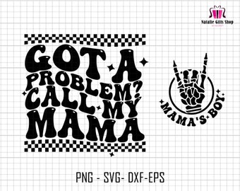 Got A Problem Call My Mama Svg, Mama's Boy Svg, Wavy Mama's Boy Svg, Mom Life Svg, Funny Mom Life Svg, Mothers Day Svg, Mama Sublimation Svg