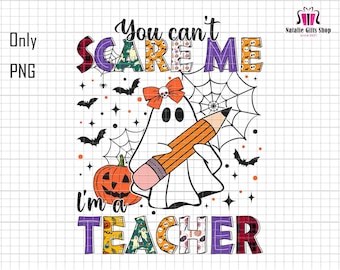 You Can't Scare Me I'm A Teacher Png, Teacher Halloween Png, Spooky Teacher Png, Teacher Life Png, Retro Teacher Png, Teacher Ghost Png