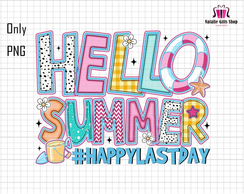 May include: Colorful graphic design with the text "Hello Summer" and "#HappyLastDay". The design features a beach theme with a life preserver, a bucket and shovel, and flowers.