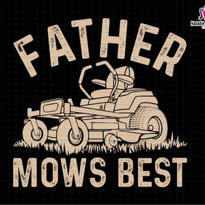 May include: Tan graphic design on a black background. The design features the words "FATHER MOWS BEST" above and below a line drawing of a riding lawn mower. The image includes the text "Only PNG" in the upper left corner.
