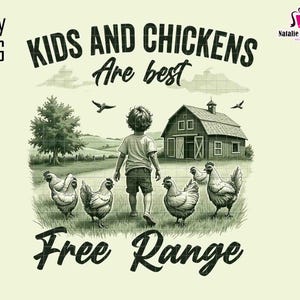 May include: A black and white illustration of a child and chickens in a farmyard setting. The text reads "Kids and Chickens Are Best Free Range".