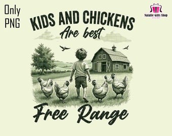 Kinder und Hühner sind am besten Freilandhaltung Png, lustiger Bauernhof Kleinkind Png, Bauernhof Huhn Png, Bauernhof Sublimation, Bauernhof Huhn Png, Bauernhof Frisch Png