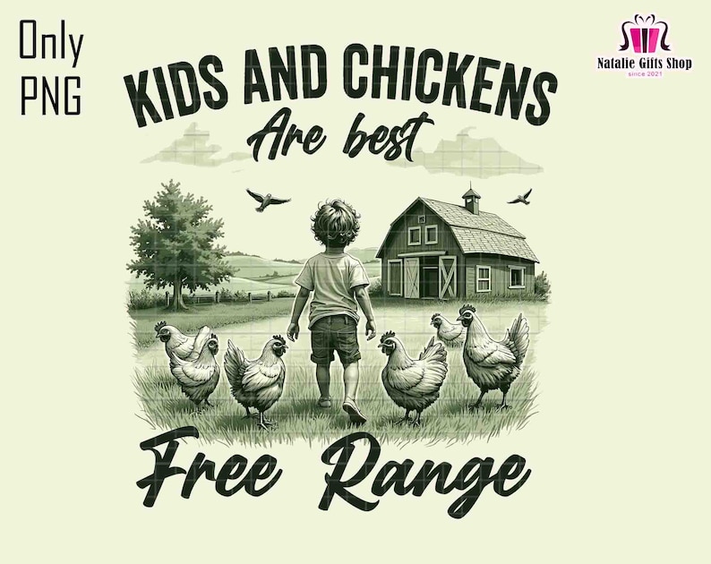 May include: A black and white illustration of a child and chickens in a farmyard setting. The text reads "Kids and Chickens Are Best Free Range".