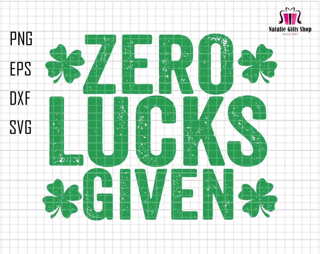 Zero Lucks Given Svg, Funny Saint Patrick's Day Svg, Shamrock Irish Svg