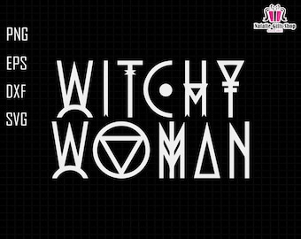 May include: White graphic design on a black background that reads "Witchy Woman" in a stylized font. The image also includes file type options: PNG, EPS, DXF, and SVG.
