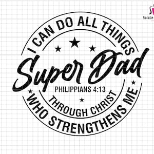 May include: Black and white circular design with the text "I can do all things Super Dad who strengthens me through Christ" and "Philippians 4:13".
