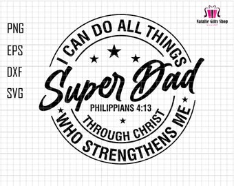 Super Dad Svg, I Can Do All Things Svg, Christian Dad Svg, Men Bible Verse Svg, Father&#39;s Day Svg, Religious Svg, Christian Svg, Jesus Svg