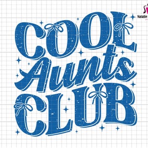 May include: Blue and white distressed text graphic design that reads "Cool Aunts Club" with a bow on the "C" and a star on the "U".