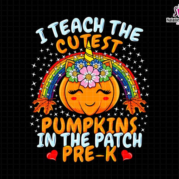 I Teach The Cutest Pumpkins In The Patch Pre-K, Back to School Svg, Halloween Teacher, Pumpkin, Fall Autumn, Thanksgiving Teacher, Cut File