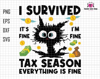 I Survived Tax Season Svg, It's Fine I'm Fine Svg, Everything Is Fine Svg, Black Cat Svg, Funny Quotes Svg, Accountant Humor, Tax SayingsSvg