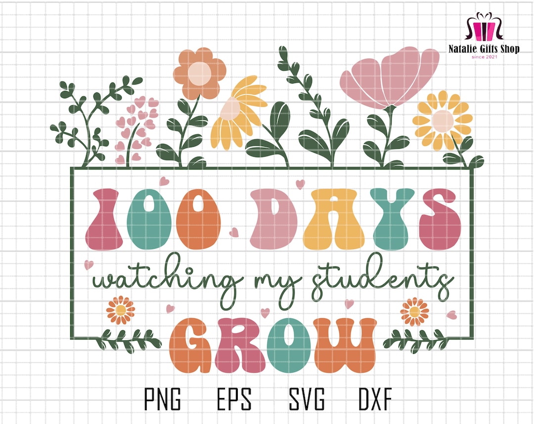 100 Days Watching My Student Grow Svg, 100th Days Celebration, Back to