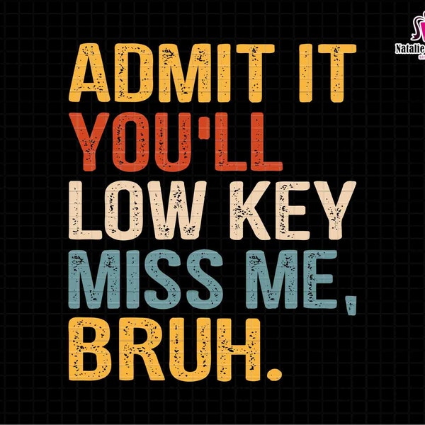 Last Day of School Svg, Admit It' You'll Low Key Miss Me Svg, Bruh Teacher Svg, Bruh We Out Teachers Svg, Teacher Life Svg, Teacher Svg