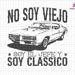 No Soy Viejo Soy Classico Svg, Dia del padre Svg, Mexican Grandpa Svg, Classic Grandpa Svg, Classic Car, Father's Day, Classic Not Old Svg