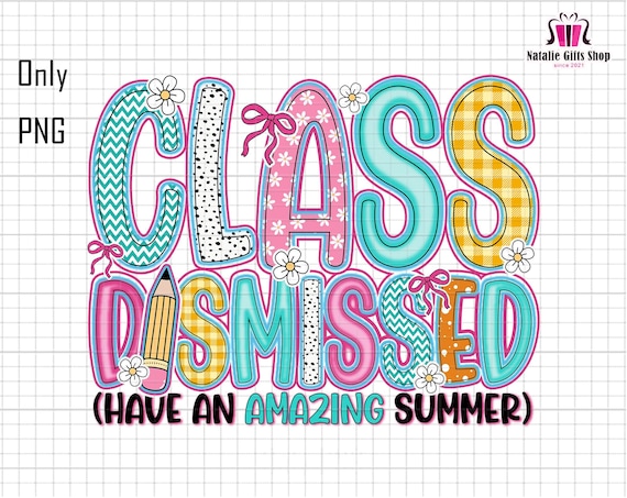 Class Dismissed Png, Have An Amazing Summer Png, End Of School Year, Last Day Of School, Summer Teacher Png, Teacher Team Png, Teacher Life