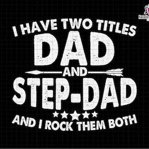 I Have 2 Titles Dad And Step Dad and I Rock Them Both Svg, Stepped Up Dad Svg, Stepdad Svg, Bonus Dad Svg, Gift For Stepdad Svg,Best Stepdad