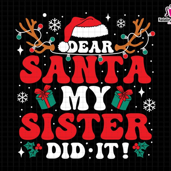 Dear Santa Svg, My Sister Did It Svg, Christmas Family Matching Svg, Christmas Quotes, Santa Hat Svg, Funny Christmas Boys Girls Svg, Cricut