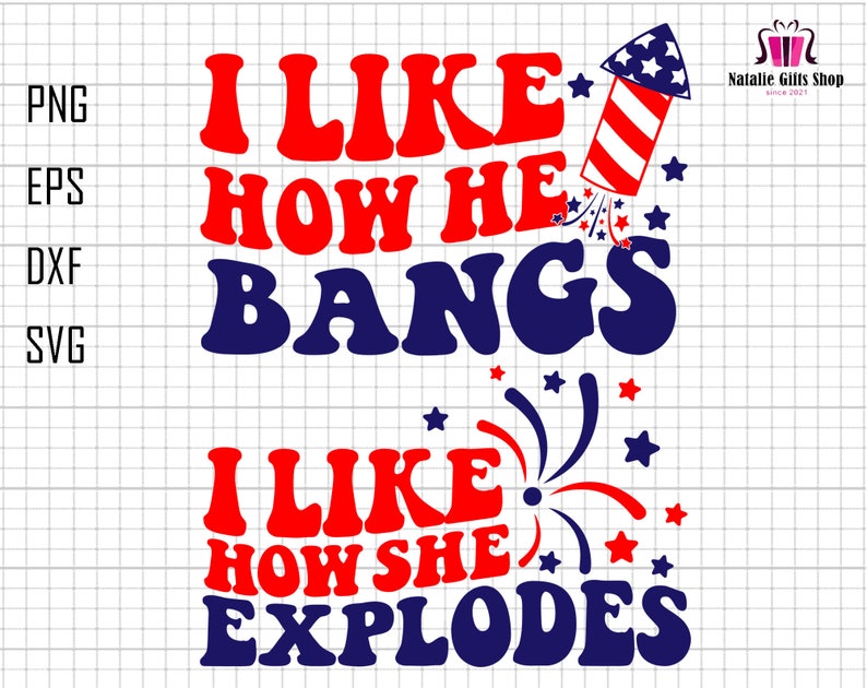 Explodis I Like How She Explodes Svg, I Like How He Bangs Svg, 4th of July Svg ...