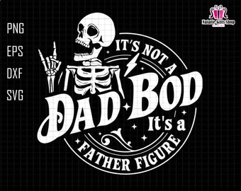 Its Not A Dad Bod Its A Father Figure Svg, Dad Bod Svg, Father Figure Svg, Fatherhood Svg, Funny Dad Svg, Funny Skeleton, Vintage Dad Shirt
