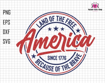 America Land of The Free Because of The Brave Svg, 4th of July Svg, USA Svg, Independence Day Svg, America Svg, Patriotic Svg,Fourth of July