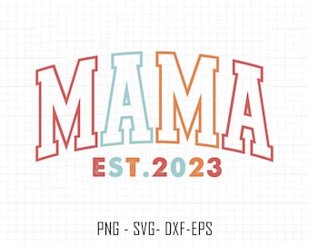 Mama Est 2023 Svg, Mama Varsity Outline Svg, Silhouette svg, Mom svg, Mama Varsity Letters Color, Mothers Day Svg, Mama Shirts Svg, Cut File